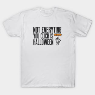 Cybersecurity Not Everything You Click is Halloween T-Shirt